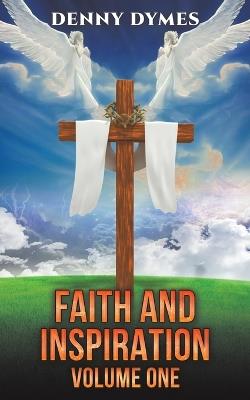 Faith and Inspiration: Volume One - Denny Dymes - cover