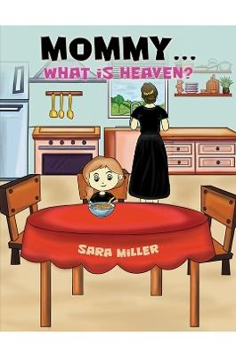 Mommy…What is Heaven? - Sara Miller - cover