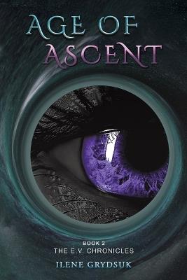 Age of Ascent: Book 2 The E.V. Chronicles - Ilene Grydsuk - cover