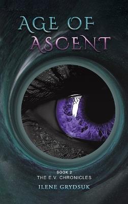 Age of Ascent: Book 2 The E.V. Chronicles - Ilene Grydsuk - cover