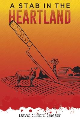 A Stab in the Heartland - David Clifford Grieser - cover