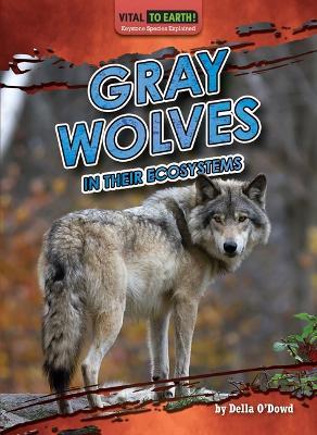 Gray Wolves in Their Ecosystems - O'Dowd Della - cover