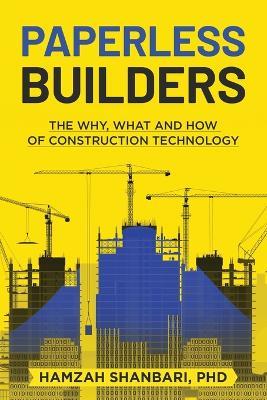 Paperless Builders: The Why, What, and How of Construction Technology - Hamzah Shanbari - cover