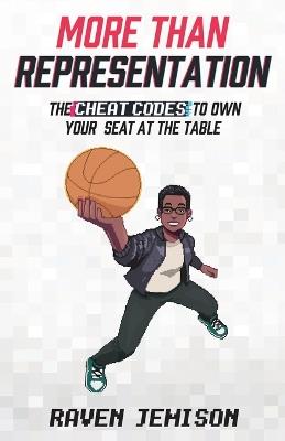 More Than Representation: The Cheat Codes to Own Your Seat at the Table - Raven Jemison - cover