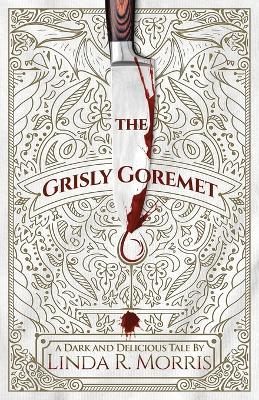 The Grisly Goremet - Linda R Morris - cover