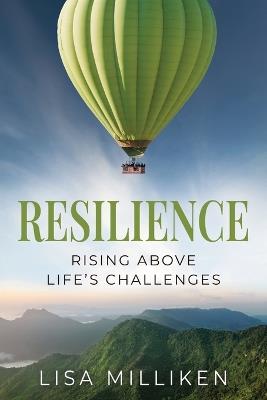 Resilience: Rising Above Life's Challenges - Lisa Milliken - cover