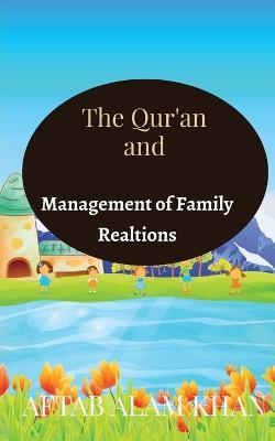 The Quran and Management of Family Relations - Aftab Alam - cover