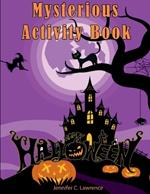 Mysterious Happy Halloween Activity Book: Puzzle, Mazes, Coloring, Dot Markers, Find the Match, How to Draw, Scissor Skills for Kids Ages 3-8: Puzzle, Mazes, Coloring, Dot Markers, Find the Match, How to Draw, Scissor Skills for Kids Ages 3-8