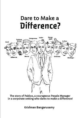 Dare to Make a Difference?: The story of Pabloo, a courageous People Manager in a corporate setting who dares to make a difference! - Krishnan Bangarusamy - cover