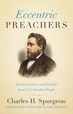 Eccentric Preachers: Spiritual Lessons and Insights from God's Peculiar People - Charles H Spurgeon - cover