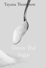 Detox Tha' Sugar