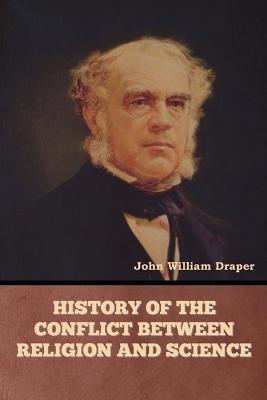 History of the Conflict between Religion and Science - John William Draper - cover