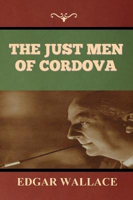 The Just Men of Cordova - Edgar Wallace - cover