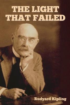 The Light That Failed - Rudyard Kipling - cover