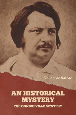 An Historical Mystery: The Gondreville Mystery - Honor? de Balzac - cover