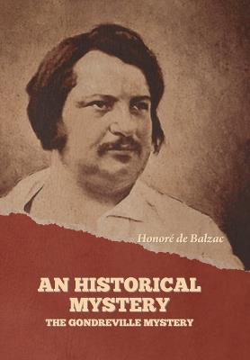 An Historical Mystery: The Gondreville Mystery - Honor? de Balzac - cover