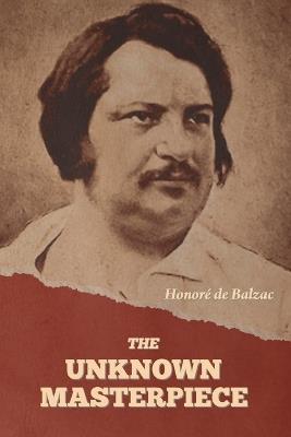 The Unknown Masterpiece - Honor? de Balzac - cover