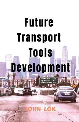 Future Transport Tools Development - John Lok - cover
