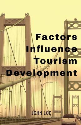 Factors Influence Tourism Development - John Lok - cover