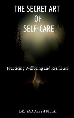 The Secret Art of Self-Care - Jagadeesh - cover