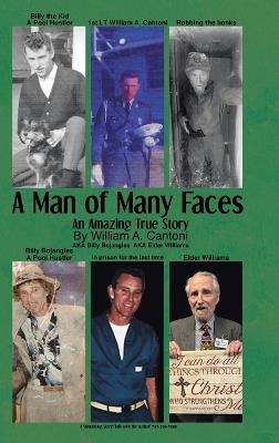 A Man of Many Faces: An Amazing True Story - William A Cantoni - cover