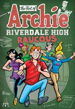 The Best of Archie: Riverdale High Raucous