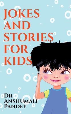 Jokes and Stories for Kids - Anshumali - cover