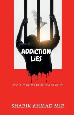 Addiction Lies - Sharik Ahmad - cover