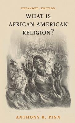 What Is African American Religion?: Expanded Edition - cover