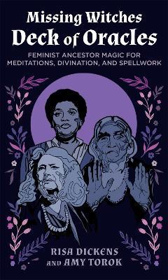 The Missing Witches Deck of Oracles: Feminist Ancestor Magic for Meditations, Divination, and Spellwork - Risa Dickens,Amy Torok - cover