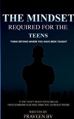 The Mindset Required for the Teens - Praveen - cover