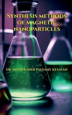 Synthesis Methods of Magnetic Nanoparticles - Mookkandi - cover