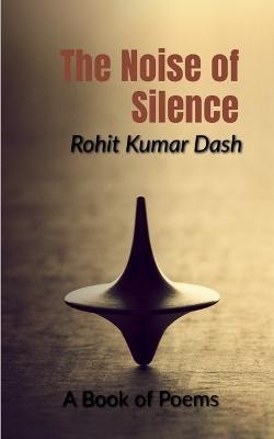 The Noise of Silence - Rohit Kumar - cover