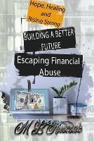 Building a Better Future: Escaping Financial Abuse - M L Ruscscak - cover