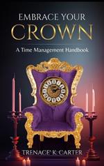 Embrace Your Crown: A Time Management Handbook