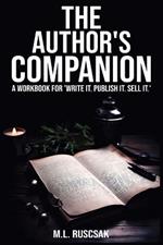 The Author's Companion: A Workbook for 'Write It. Publish It. Sell It.'