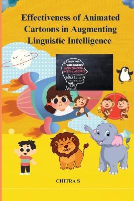 Effectiveness of animated cartoons in augmenting linguistic intelligence - Chitra S - cover