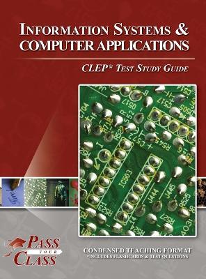 Information Systems and Computer Applications CLEP Test Study Guide - Passyourclass - cover