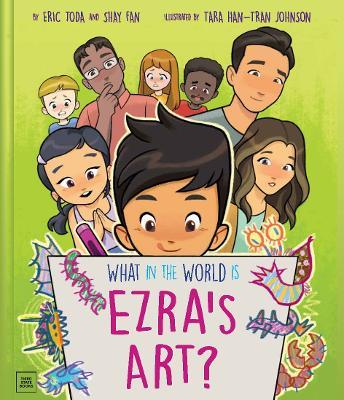 What in the World Is Ezra's Art? - Eric Toda,Shay Fan - cover