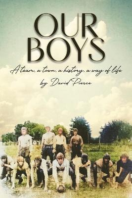 Our Boys: a team, a town, a history, a way of life - David Pierce - cover