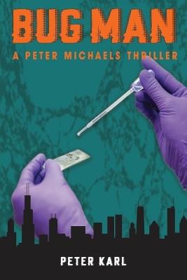 Bug Man: A Peter Michaels Thriller - Peter Karl - cover