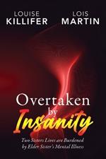 Overtaken by Insanity: Two Sisters Lives Are Burdened by Elder Sister's Mental Illness