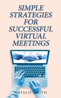 Simple Strategies for Successful Virtual Meetings - Natalie Smith - cover