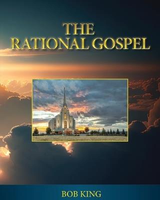 The Rational Gospel - Bob King - cover