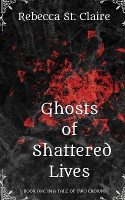 Ghosts of Shattered Lives - Rebecca St Claire - cover