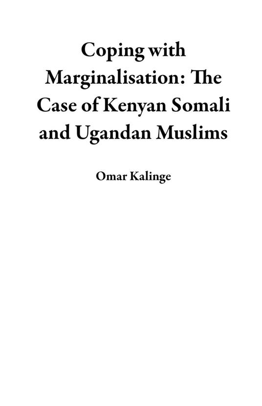 Coping with Marginalisation: The Case of Kenyan Somali and Ugandan Muslims