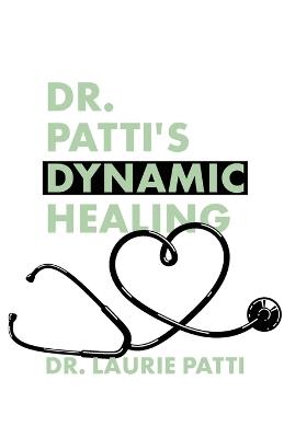 Dr. Patti's Dynamic Healing - Laurie Patti - cover