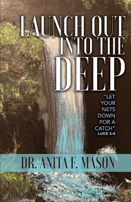 Launch Out into the Deep - Anita F Mason - cover