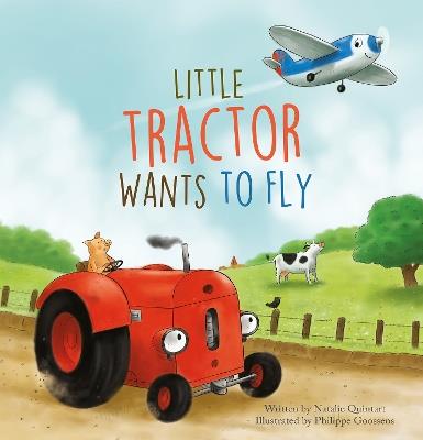 Little Tractor Wants to Fly - Natalie Quintart - cover