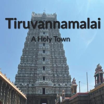 Tiruvannamalai: A Holy Town - S Nandan - cover